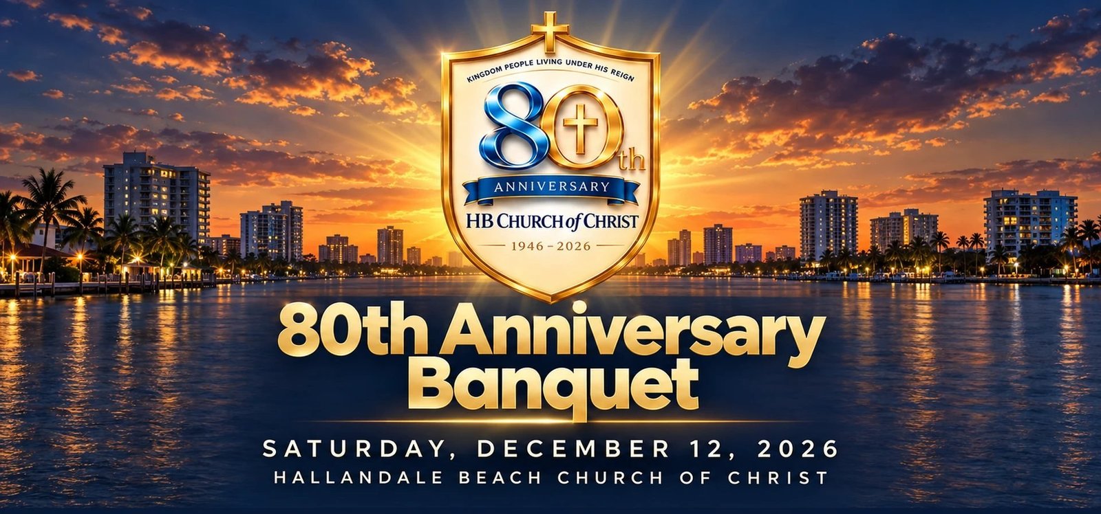 80th Anniversary Banquet, Saturday, December 12, 2026, Hallandale Beach Church of Christ. The church’s 80th anniversary crest glows above the Hallandale Beach skyline at sunset.